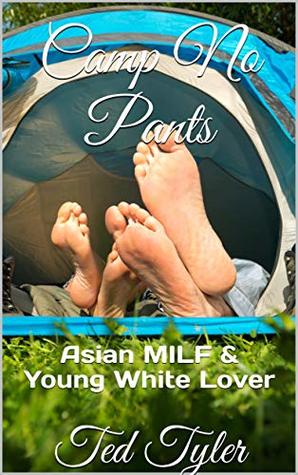 Read Camp No Pants: Asian MILF & Young White Lover - Ted Tyler file in ePub