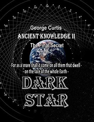 Full Download Dark Star: Ancient Knowledge 2, The Final Secret. - George Curtis | ePub