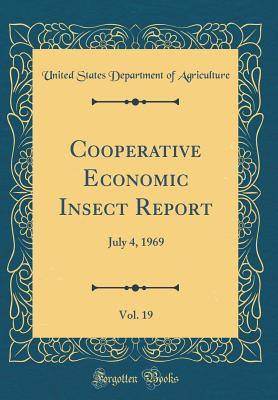 Download Cooperative Economic Insect Report, Vol. 19: July 4, 1969 (Classic Reprint) - U.S. Department of Agriculture file in PDF