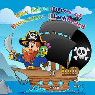 Full Download The Adventures of Buccaneer Blackbeard: The Lone Pirate and the Treasure of Eric the Red (Bedtime stories book series for children 97) - N.S Ether file in PDF