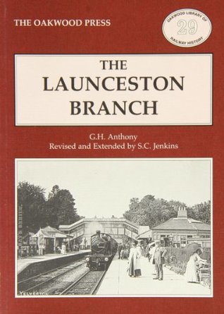 Read The Launceston Branch (Oakwood Library of Railway History) - G. H. Anthony file in ePub