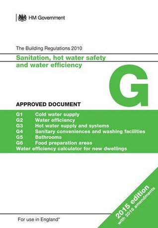 Read Approved Document G: Sanitation, hot water safety and water efficiency (2015 edition with 2016 amendments) (Dclg) - Dclg | ePub