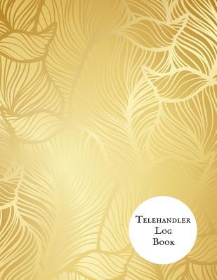 Full Download Telehandler Log Book: Telehandler Record Log Book Telehandler Inspection Journal Telehandler Safety Routine Checklist Guide -  file in PDF