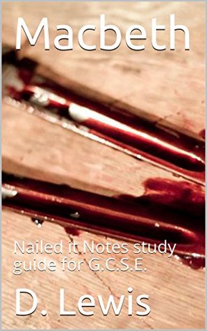 Read Macbeth: Nailed it Notes study guide for G.C.S.E. - D. Lewis | ePub