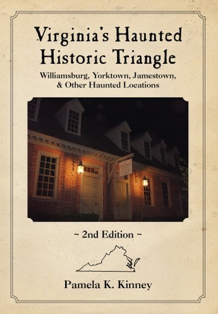 Read Online Virginia’s Haunted Historic Triangle 2nd Edition: Williamsburg, Yorktown, Jamestown, & Other Haunted Locations - Pamela K. Kinney file in ePub