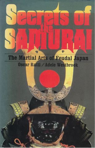 Download Secrets of the Samurai: The Martial Arts of Feudal Japan - Oscar Ratti file in ePub