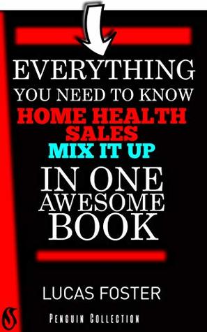 Full Download Home Health Sales Weekly Calls: Mix it UP! 50 proven ideas on how to keep your interactions fresh and fun - Lucas Foster | PDF