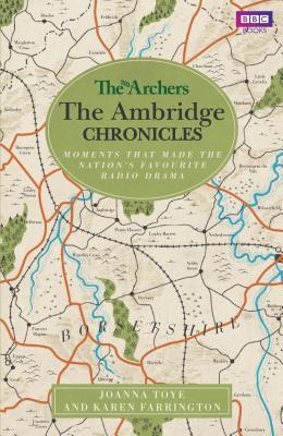 Read The Archers: The Ambridge Chronicles: Moments that made the nation's favourite radio drama - Joanna Toye file in PDF