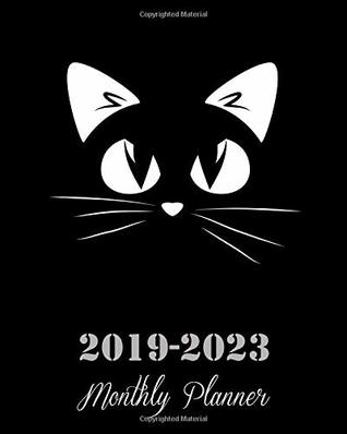 Read 2019-2023 Monthly Planner: Black Cat Cover, 8 x 10 Five Year 2019-2023 Calendar Planner, Monthly Calendar Schedule Organizer (60 Months Calendar Planner) With Holidays and inspirational Quotes - Jennie Blossom | PDF