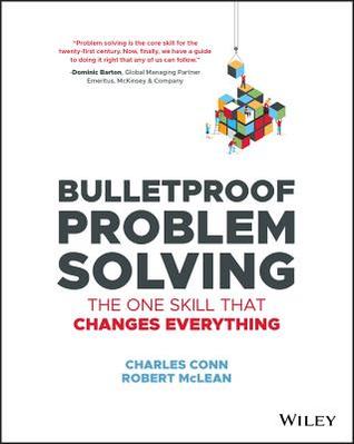 Read Bulletproof Problem Solving: The One Skill That Changes Everything - Charles Conn | PDF