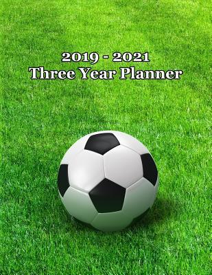 Download 2019 - 2021 Three Year Planner: Soccer Ball on Field Cover - Includes Major U.S. Holidays and Sporting Events -  file in ePub