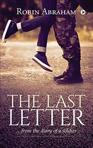 Full Download THE LAST LETTER :  FROM THE DIARY OF A SOLDIER - Robin Abraham file in PDF