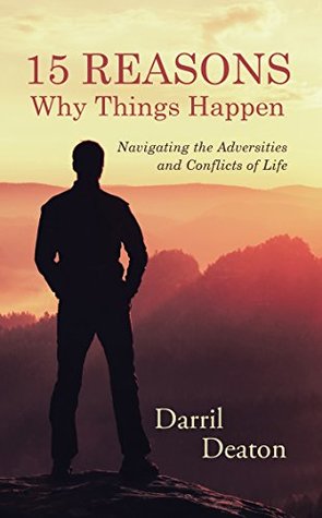 Download 15 Reasons Why Things Happen: Navigating the Adversities and Conflicts of Life - Darril Deaton | ePub