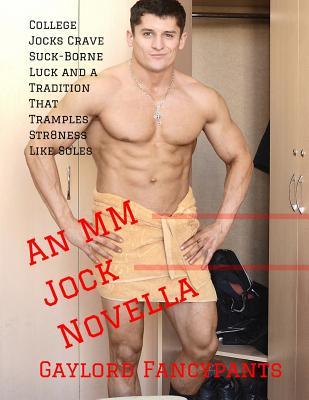 Full Download College Jocks Crave Suck-Borne Luck and a Tradition That Tramples Str8ness Like Soles: An MM Jock Novella - Gaylord Fancypants file in ePub