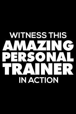 Read Witness This Amazing Personal Trainer in Action: Funny Writing Notebook, Journal for Work, Daily Diary, Planner, 6x9 Ruled, Organizer for Personal Trainer, Fitness -  | PDF