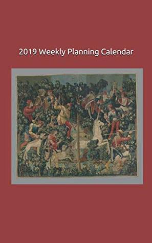 Download 2019 Weekly Planning Calendar: 5 x 8 in. Unicorn Tapestries: The Unicorn Attacked -  | PDF