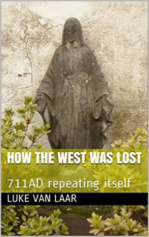 Download How the West was Lost: 711AD repeating itself - Luke van Laar file in ePub