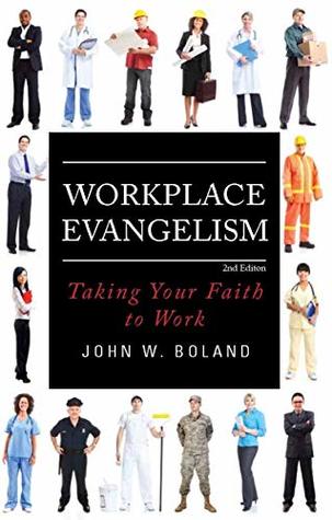 Download Workplace Evangelism: Taking Your Faith to Work: Taking Your Faith to Work - John Boland file in ePub