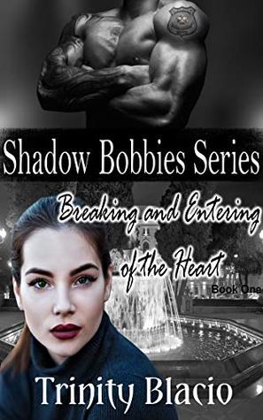 Full Download Breaking and Entering of the Heart (Shadow Bobbies Book 1) - Trinity Blacio | ePub