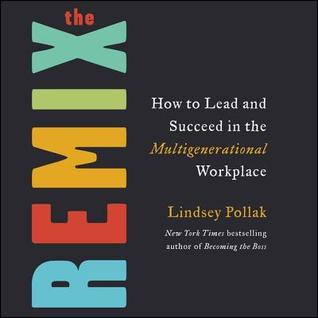 Read The Remix: How to Lead and Succeed in the Multigenerational Workplace - Lindsey Pollak file in ePub