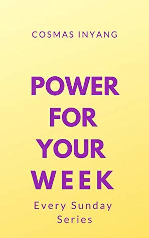 Download Power For Your Week ( 3 Ways to Get Anything Pending, This Week and Always Book 2) - Cosmas Inyang file in PDF