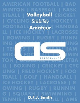 Read Online DS Performance - Strength & Conditioning Training Program for Volleyball, Stability, Amateur - D.F.J. Smith | ePub