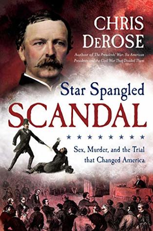Read Star Spangled Scandal: Sex, Murder, and the Trial that Changed America - Chris DeRose | PDF
