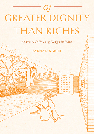 Read Online Of Greater Dignity than Riches: Austerity and Housing Design in India - Farhan Karim file in ePub