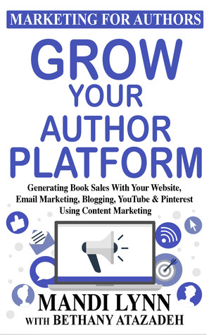Read Online Grow Your Author Platform: Generating Book Sales with Your Website, Email Marketing, Blogging, YouTube and Pinterest Using Content Marketing - Mandi Lynn file in ePub