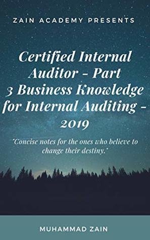 Read Online Certified Internal Auditor (CIA), US - Part 3 - Business Knowledge for Internal Auditing (2019) - Muhammad Zain file in ePub