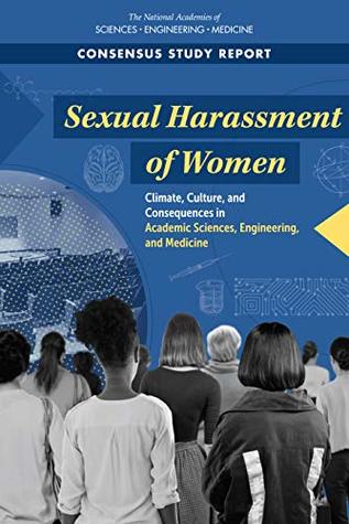Read Online Sexual Harassment of Women: Climate, Culture, and Consequences in Academic Sciences, Engineering, and Medicine - The National Academies of Sciences Engineering and Medicine file in ePub