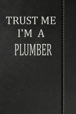 Download Trust Me I'm a Plumber: Journal Lined Paper Notebook 120 Pages 6x9 -  file in ePub