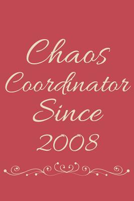 Full Download Chaos Coordinator Since 2008: Decorative Lined Journal - Callie Beth file in PDF