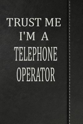 Read Trust Me I'm a Telephone Operator: Weekly Planner Calendar Yearly 365 Notebook 120 Pages 6x9 -  | PDF