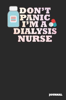 Read Online Dialysis Nurse Journal: Don't Panic Journal/Notebook Gift (6 X 9 - 110 Blank Pages) - SC Publishing | PDF