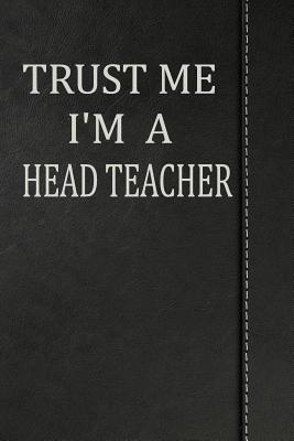 Full Download Trust Me I'm a Head Teacher: Journal Lined Paper Notebook 120 Pages 6x9 -  | ePub