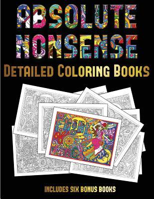 Full Download Detailed Coloring Books (Absolute Nonsense): This Book Has 36 Coloring Sheets That Can Be Used to Color In, Frame, And/Or Meditate Over: This Book Can Be Photocopied, Printed and Downloaded as a PDF - James Manning | PDF