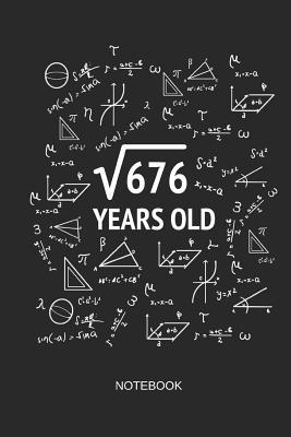 Read 676 Years Old Notebook: Blank Lined Journal 6x9 - Square Root of 676 26th Birthday 26 Years Old Anniversary Math Gift Idea -  | PDF