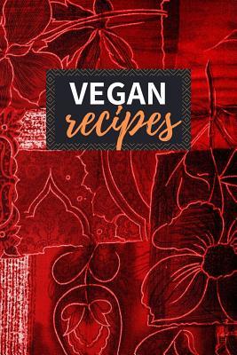 Full Download Vegan Recipes: Blank Recipe Book to Write in 100 Pages Cookbook 6x9 Matte Floral Cover Design Gift for Vegans - Dallas Andersen Publishing file in ePub