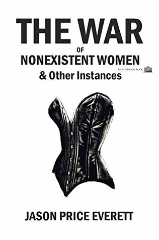 Full Download The War of Nonexistent Women & Other Instances - Jason Price Everett | ePub