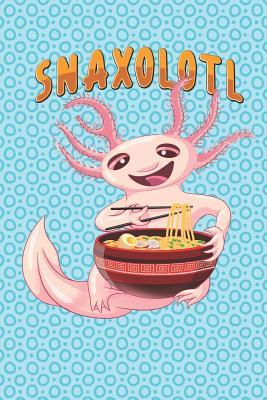 Read Online Snaxolotl: Axolotl Notebook 120 Lined Pages (6 X 9) - Amphibious Publications | PDF