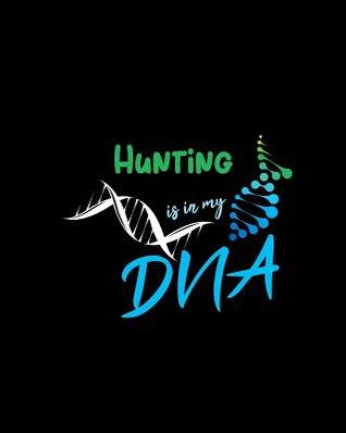 Full Download Hunting Is in My DNA: A 8x10 Inch Matte Softcover Paperback Notebook Journal with 120 Blank Lined Pages -  file in ePub