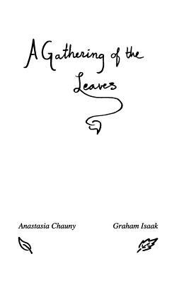 Read A Gathering of the Leaves: Poems by Anastasia Chauny and Graham Isaak - Graham Neil Isaak file in PDF