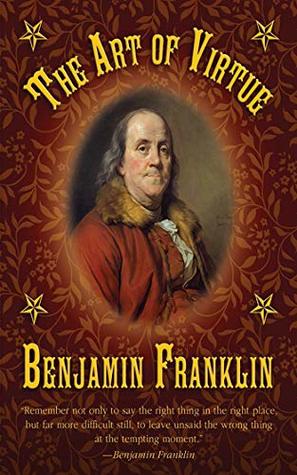 Full Download The Art of Virtue: Ben Franklin's Formula for Successful Living - Benjamin Franklin | ePub