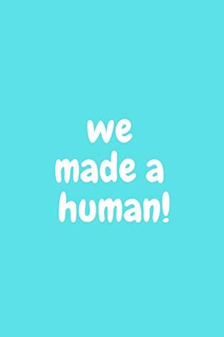 Read Online We Made A Human!: Baby Boy Shower Unique and Hilarious Guest Sign In Blue Book - Sarcastic Motherhood Press | ePub