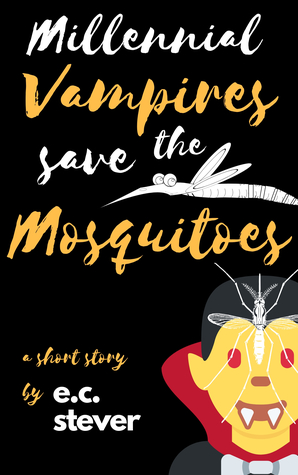 Read Online Millennial Vampires Save The Mosquitoes (Millennial Vampires Save The #1) - E.C. Stever file in ePub