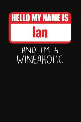 Read Hello My Name is Ian And I'm A Wineaholic: Wine Tasting Review Journal -  file in PDF