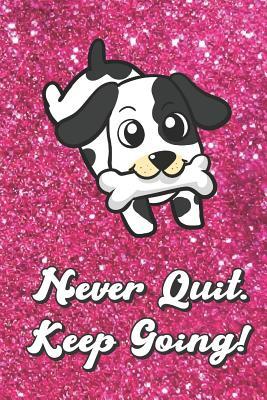 Download Never Quit Keep Going: Baby Puppy Dog On Pink Glitter Stars Effect Background, Lined Paper Note Book For Girls or Boys To Draw, Sketch & Crayon or Color (Kids Teens and Adult Journal Books) - Janice H. McKlansky Publishing | PDF