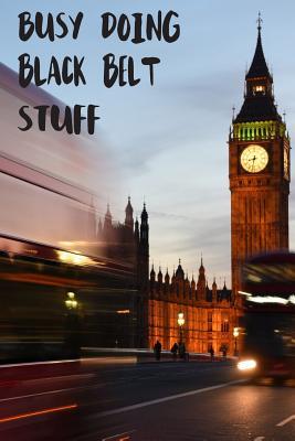 Full Download Busy Doing Black Belt Stuff: Big Ben In Downtown City London With Blurred Red Bus Transportation System Commuting in England Long-Exposure Road Blank Lined Notebook Journal Gift Idea - Buskoo Publishing file in ePub