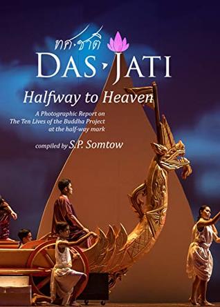 Read DasJati - Halfway to Heaven: A Photographic Report on the Ten Lives of the Buddha Project - S.P. Somtow | ePub